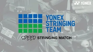 Yonex Stringing Team | Speed Stringing Match