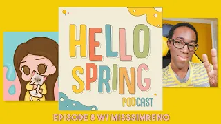 8: Being A Pisces and YouTuber in 2021 w/MissSimReno  - Hello Spring
