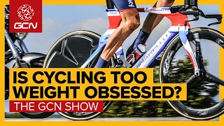 Is Cycling Too Weight Obsessed? | GCN Show Ep. 435