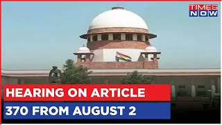 Article 370 News | Day To Day Hearing On Article 370 In Supreme Court From August 2 | Top News