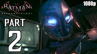 Batman: Arkham Knight - Walkthrough PART 2 (PS4) Gameplay No Commentary [1080p] TRUE-HD QUALITY