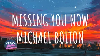 Missing You Now - Michael Bolton (Lyrics) #lyrics #karaoke #lovesong #lirik #oldsong #michaelbolton