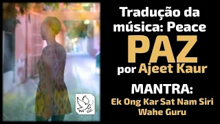 Tradução da Música Peace - PAZ (e MANTRA) Ajeet Kaur