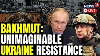 Ukraine Clings To Bakhmut Amid Heavy Attacks By Russia | Russia Vs Ukraine War Update | News18 LIVE