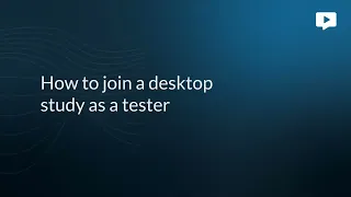 How to join a desktop study as a tester | Userlytics