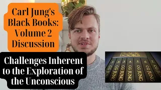 Carl Jung – the Black Books Volume 2: Challenges Inherent to the Exploration of the Unconscious