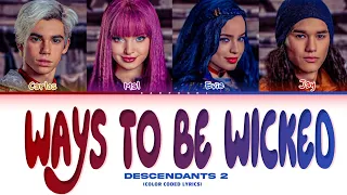 WAYS TO BE WICKED - Descendants 2 - (Color Coded Lyrics)