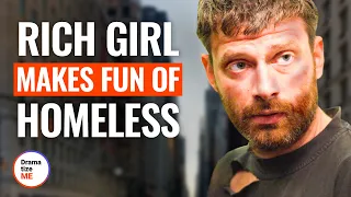 RICH GIRL MAKES FUN OF HOMELESS MAN | @DramatizeMe