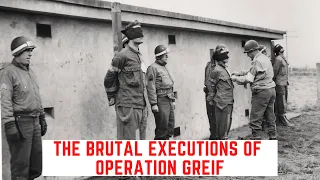 The BRUTAL Executions Of Operation Greif - The Deception Of The Ardennes