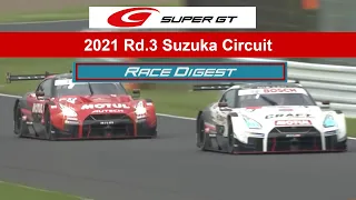 2021 AUTOBACS SUPER GT Round3 FUJIMAKI GROUP SUZUKA GT 300km RACE Unofficial Digest