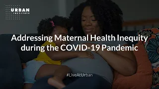 Addressing Maternal Health Inequity during the COVID-19 Pandemic