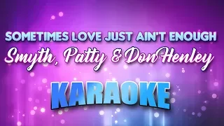 Smyth, Patty & Don Henley - Sometimes Love Just Ain't Enough (Karaoke & Lyrics)