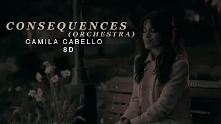 Consequences (orchestra) - Camila Cabello  [8D Use Headphones]