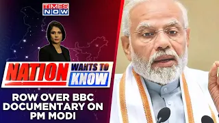 Documentary On PM Modi Sparks Row | BBC Trying To Malign India’s Image? | Nation Wants To Know