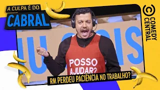 RM perdeu paciência no trabalho? | A Culpa É Do Cabral no Comedy Central