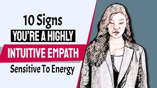 10 Signs You’re A Highly Intuitive Empath Sensitive To Energy