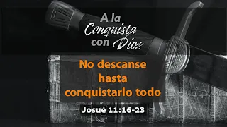 28 – No descanse hasta conquistarlo todo (Josué 11:16-23) | Ministerio UMCD | Un Momento Con Dios