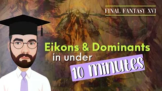 EIKONS & DOMINANTS in under 10 Minutes! | Final Fantasy XVI Lore