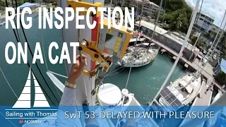 RIG INSPECTIONS ON CATAMARANS - SwT 53 Delayed with pleasure