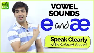 Vowel Sounds In English - e and æ | Improve Your Pronunciation | Accent Training | Hridhaan