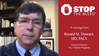 STOP THE BLEED®: Ronald M. Stewart, MD, FACS, on the importance of knowing how to control bleeding