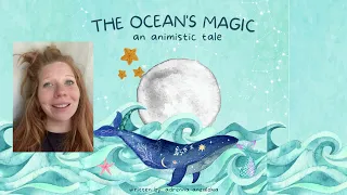 🌊The Ocean's Magic, an animistic tale by Adrenna Anzaldua | The inspiration behind the story