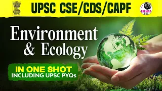 COMPLETE ENVIRONMENT & ECOLOGY FOR UPSC CSE/CDS/CAPF AC 2025