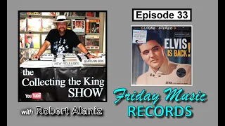 Collecting the King Show - Episode 33 "FRIDAY MUSIC RECORDS"