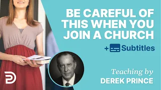 Be Careful Of This When You Join A Church | Derek Prince