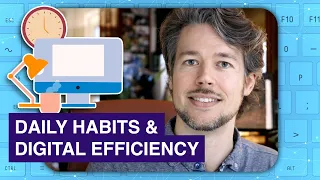 Daily Habits are the key to Digital Efficiency and Productivity
