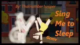 || Sing Me To Sleep || Gcmv, By: Thatnumber1sniper