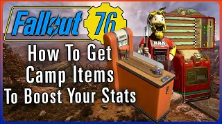 How To Get Camp Items That Will Help Boost Your Stats In Fallout 76