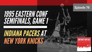 May 7, 1995 - NBA Eastern Conference Semifinals, Game 1 - Pacers @ Knicks