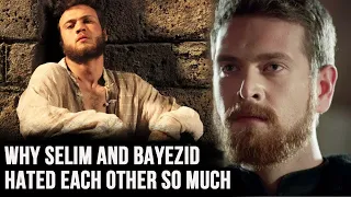 Why Selim and Bayezid hated each other so much. Who faced the brothers?