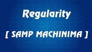 Regularity [ SAMP MACHINIMA ]