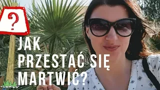 Jak przestać się martwić? 3 konkretne rady. [NAPISY]