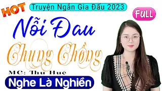 Truyện Đêm Khuya Việt Nam Đặc Sắc " NỖI ĐAU CHUNG CHỒNG " FULL - Nghe 5 Phút Ngủ Ngon Sâu Giấc
