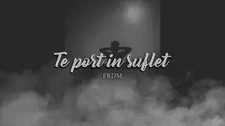 FRDM - Te port in suflet (Audio Official)