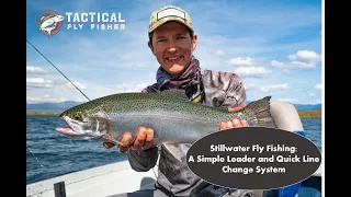 Stillwater Fly Fishing: A Simple Leader and Quick Line Change System