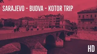 Sarajevo - Budva - Kotor Trip 2018 | HD | GoPro Hero 6