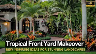 Tropical Front Yard Makeover: New Inspiring Ideas for Stunning Landscapes