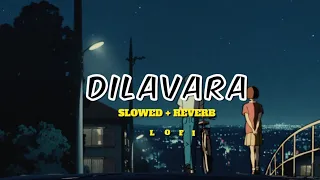 DILAVARA (SLOWED+REVERB)SONG #trending #song