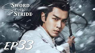 【ENG SUB】Sword Snow Stride EP33 雪中悍刀行 | Zhang Ruo Yun, Hu Jun, Teresa Li|