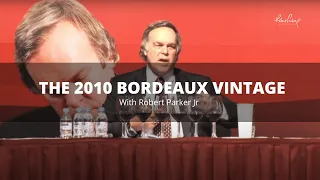 Robert Parker on the 2010 Bordeaux vintage