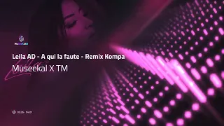 Leila AD - A qui la faute - Kompa RMX