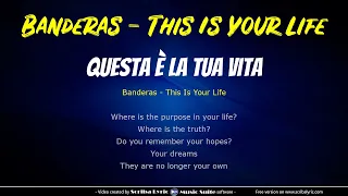Banderas - This is your life - Traduzione italiano + testo inglese