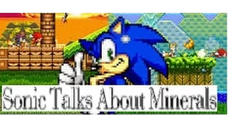 Sonic Talks About Minerals!