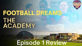 FOOTBALL DREAMS THE ACADEMY EP 1 REVIEW #cpfc #crystalpalace #academy #documentary #football #review