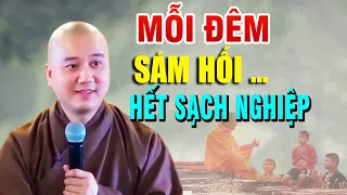 Học cách Sám Hối Mỗi Đêm,Hết Sạch Nghiệp Chướng Khổ Đau rất hay" _ Thầy Thích Pháp Hòa