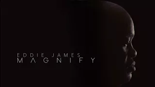 Eddie James - Magnify (Full Album)